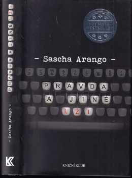Sascha Arango: Pravda a jiné lži