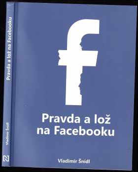 Vladimír Šnídl: Pravda a lož na Facebooku
