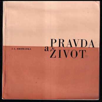 Josef Lukl Hromádka: Pravda a život