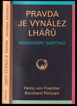 Heinz Von Foerster: Pravda je vynález lhářů