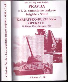 Vasil Jovbak: Pravda o 1. čs. samostatné tankové brigádě v SSSR : Díl 1-2