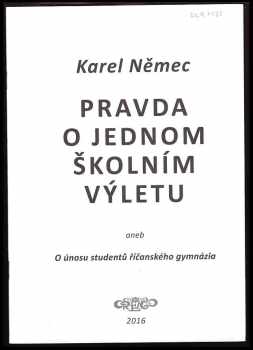 Pravda o jednom školním výletu, aneb, O únosu studentů říčanského gymnázia