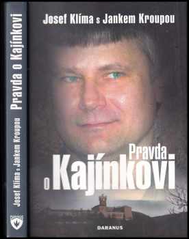 Pravda o Kajínkovi - Josef Klíma, Janek Kroupa (2010, Daranus) - ID: 825362