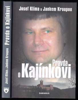 Pravda o Kajínkovi - Josef Klíma, Janek Kroupa (2010, Daranus) - ID: 803783