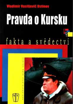 Vladimir Vasil'jevič Ustinov: Pravda o Kursku
