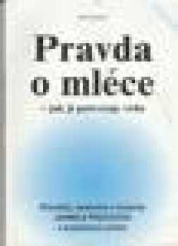 Pravda o mléce - jak ji potvrzuje věda