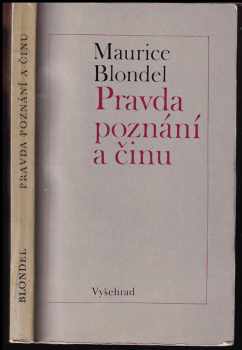 Maurice Blondel: Pravda poznání a činu : studie z let 1896-1906