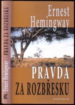 Ernest Hemingway: Pravda za rozbřesku