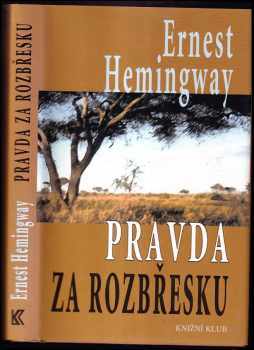 Ernest Hemingway: Pravda za rozbřesku