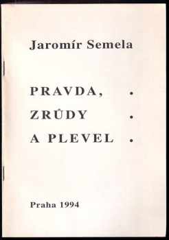 Jaromír Semela: Pravda, zrůdy a plevel : Malý výbor politických básní - PRAVDĚPODOBNĚ PODPIS AUTORA