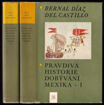 Bernal Díaz del Castillo: Pravdivá historie dobývání Mexika : Díl 1-2