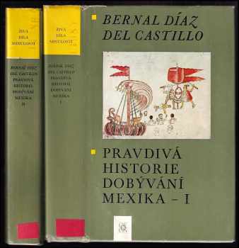 Bernal Díaz del Castillo: Pravdivá historie dobývání Mexika I + II - KOMPLET