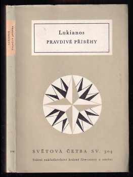 Pravdivé příběhy - Lúkianos (1963, Státní nakladatelství krásné literatury a umění) - ID: 142270