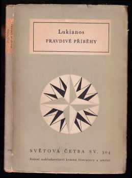 Pravdivé příběhy - Lúkianos (1963, Státní nakladatelství krásné literatury a umění) - ID: 652881