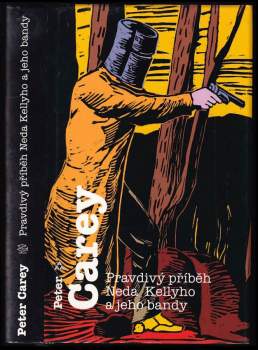 Peter Carey: Pravdivý příběh Neda Kellyho a jeho bandy