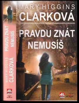 Mary Higgins Clark: Pravdu znát nemusíš