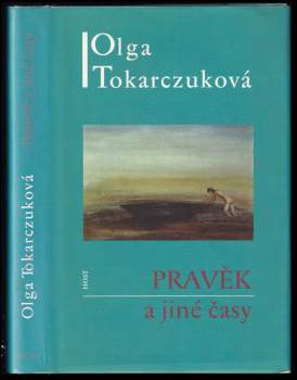 Olga Tokarczuk: Pravěk a jiné časy