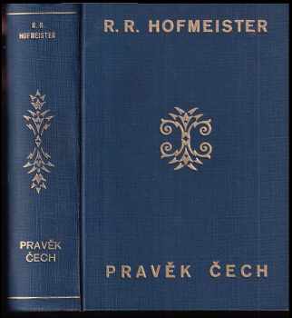 Rudolf Richard Hofmeister: Pravěk Čech