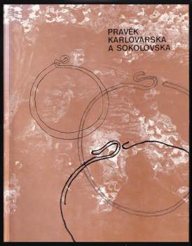 Jiří Martínek: Pravěk Karlovarska a Sokolovska
