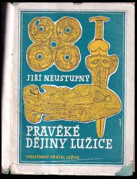 Jiří Neustupný: Pravěké dějiny Lužice