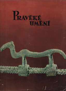 Pravěké umění : v obrazech W. a B. Formanů - Bedřich Forman, Werner Forman (1956, Státní nakladatelství krásné literatury, hudby a umění) - ID: 1906485