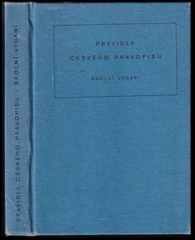 Pravidla českého pravopisu : školní vydání : pomocná kniha pro školy všeobec. vzdělávací, pedagog. a odb