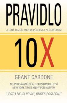Grant Cardone: Pravidlo 10X