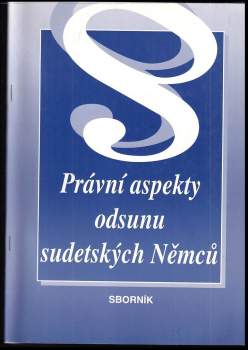 Právní aspekty odsunu sudetských Němců : sborník
