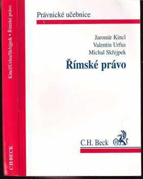 Římské právo - Valentin Urfus, Michal Skřejpek, Jaromír Kincl (1995, C.H. Beck) - ID: 837644
