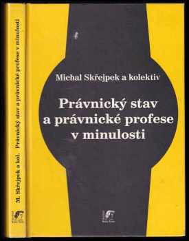 Michal Skřejpek: Právnický stav a právnické profese v minulosti