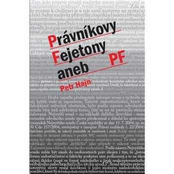 Právníkovy fejetony, aneb, PF