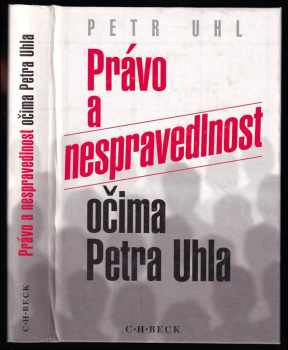 Petr Uhl: Právo a nespravedlnost očima Petra Uhla