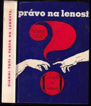 Gianni Toti: Právo na lenost? : Strach ze svobody