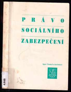Právo sociálního zabezpečení : teorie a mezinárodní srovnání - Igor Tomeš (1993, Všehrd) - ID: 789739