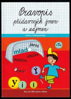 Pravopis přídavných jmen a zájmen : [více než 100 cvičení s klíčem : od 4. třídy]