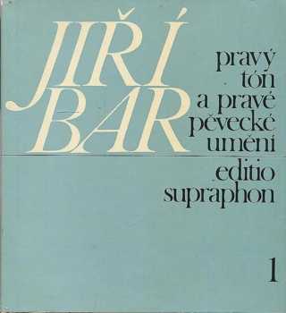 Jiří Bar: Pravý tón a pravé pěvecké umění