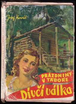 Prázdniny v táboře "Dívčí válka" : příběhy dívčí družiny - Josef Kovář (1947, Toužimský a Moravec) - ID: 460546