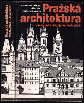 Pražská architektura : významné stavby jedenácti století - Jaroslava Staňková, Jiří Štursa, Svatopluk Voděra (1990, nakladatel není známý) - ID: 827228