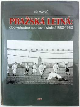 Pražská Letná: obdivuhodné sportovní století 1860-1960