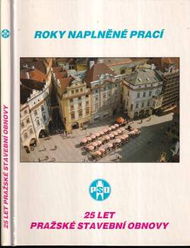Pražská stavební obnova PSO 25 let - Roky naplněné prací