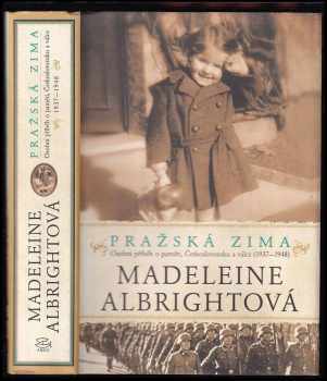 Pražská zima : osobní příběh o paměti, Československu a válce (1937-1948) - Madeleine Korbel Albright (2012, Argo) - ID: 621166