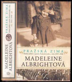 Pražská zima : osobní příběh o paměti, Československu a válce (1937-1948) - Madeleine Korbel Albright (2012, Argo) - ID: 783797