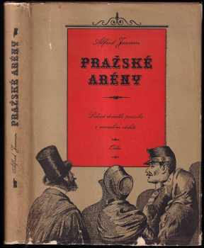 Pražské arény : lidová divadla pražská v minulém století - Alfred Javorín (1958, Orbis) - ID: 702360