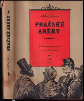 Pražské arény - lidová divadla pražská v minulém století - Alfred Javorín (1958, Orbis) - ID: 255771