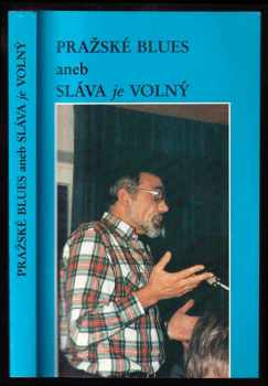 Sláva Volný: Pražské blues, aneb, Sláva je volný
