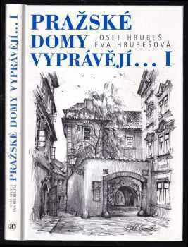 Pražské domy vyprávějí-- : I - Eva Hrubešová, Josef Hrubeš (2000, Academia) - ID: 695671