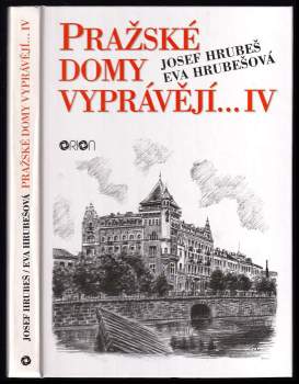 Pražské domy vyprávějí-- : IV - Josef Hrubeš, Eva Hrubešová (1999, Orion) - ID: 838702