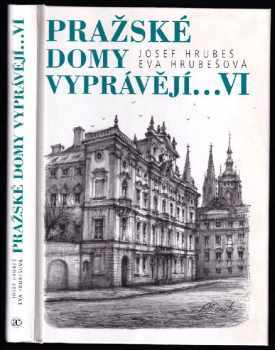 Josef Hrubeš: Pražské domy vyprávějí - VI