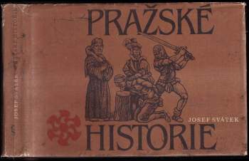 Pražské historie - Josef Svátek (1985, Československý spisovatel) - ID: 770024