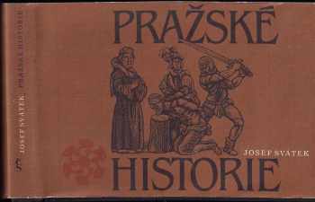 Pražské historie - Josef Svátek (1985, Československý spisovatel) - ID: 447583